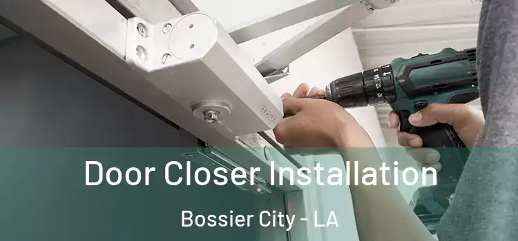 Door Closer Installation Bossier City - LA