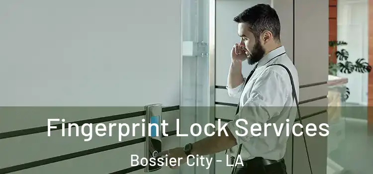 Fingerprint Lock Services Bossier City - LA