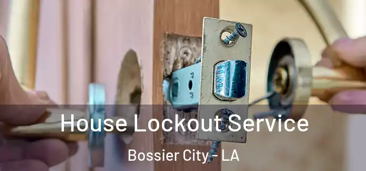 House Lockout Service Bossier City - LA