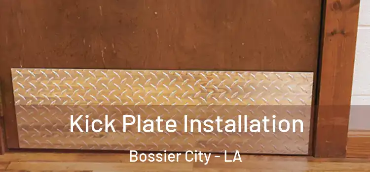Kick Plate Installation Bossier City - LA