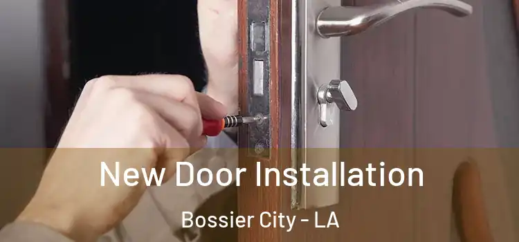 New Door Installation Bossier City - LA