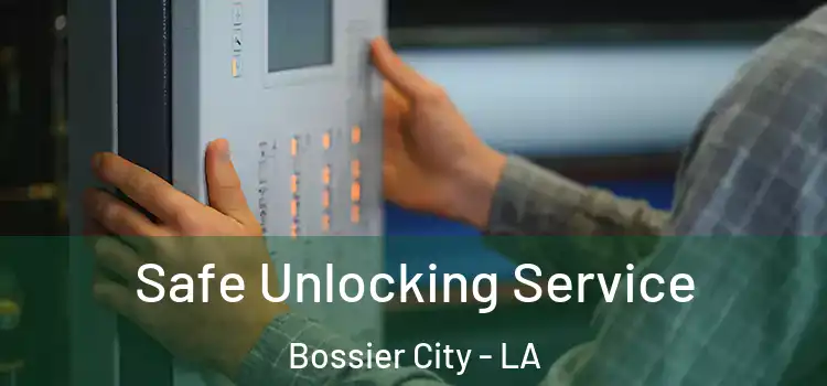 Safe Unlocking Service Bossier City - LA